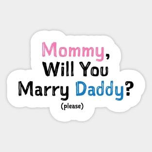 Mommy, Will You Marry Daddy? Please Sticker